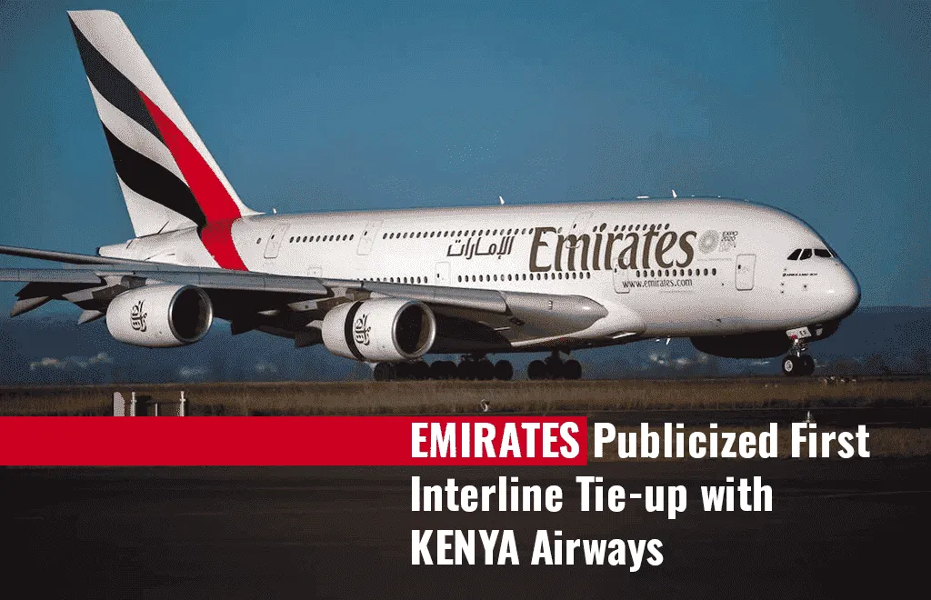 Emirates Publicized First Interline Tie-up with Kenya Airways