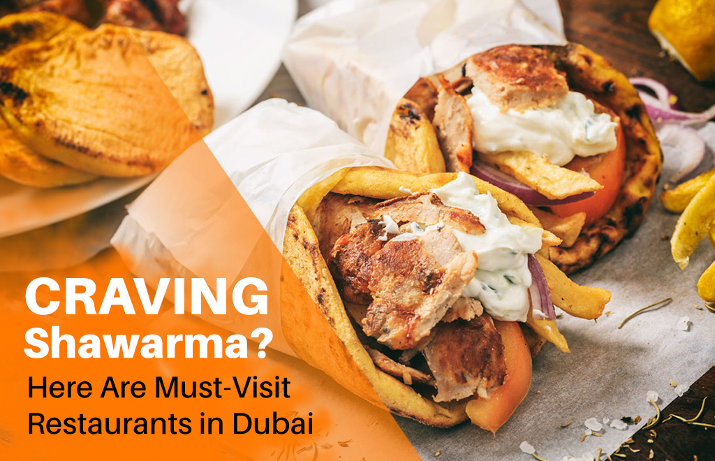 Craving Shawarma? Here Are Must-Visit Restaurants in Dubai