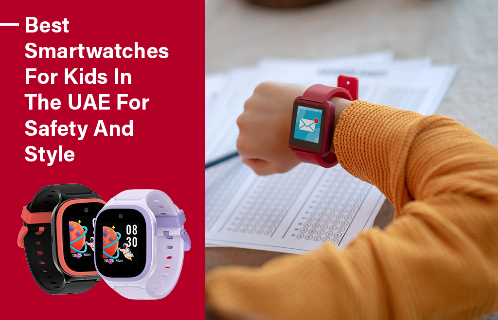 Best Smartwatches For Kids In The UAE For Safety And Style