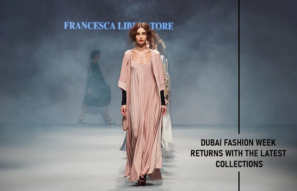 Dubai Fashion Week Brings Latest Collections: Here're the Details