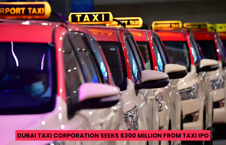 Dubai Taxi Corporation Seeks $300 Million from Taxi IPO