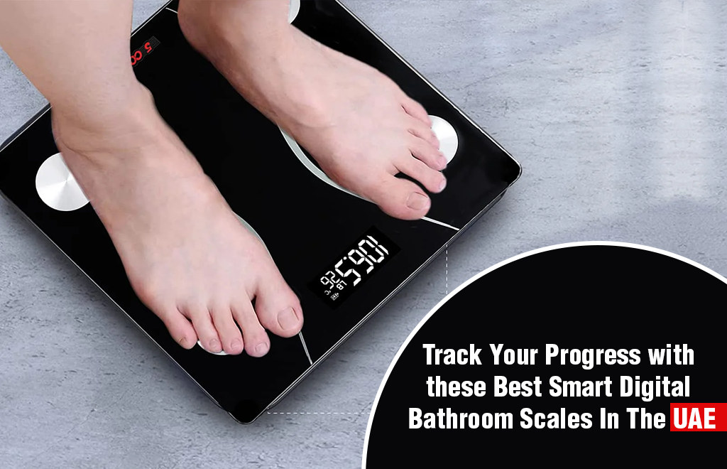 Track Your Progress With These Best Smart Digital Bathroom Scales In The UAE
