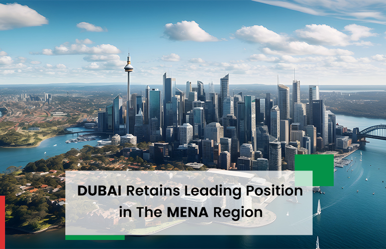 Dubai Retains Leading Position in The MENA Region