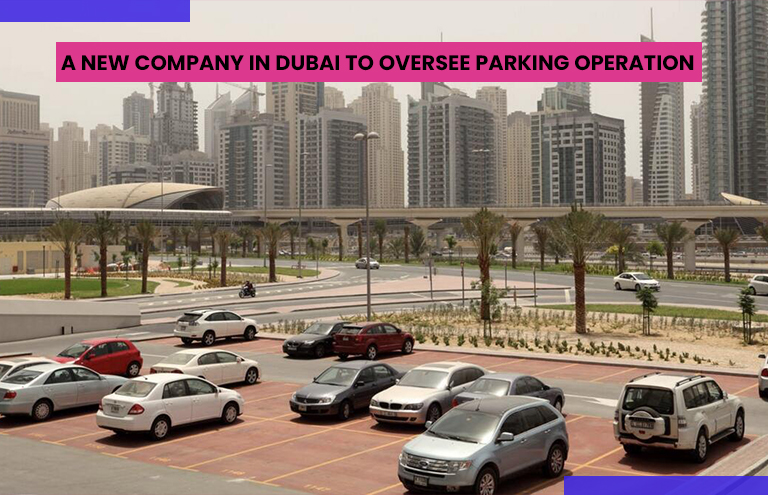 A New Company in Dubai to Oversee Parking Operation