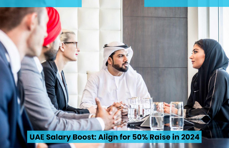 UAE Salary Boost: Align for 50% Raise in 2024